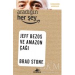 Aradığın Her Şey: Jeff Bezos ve Amazon Çağı Aradığın Her Şey: Jeff Bezos ve Amazon Çağı